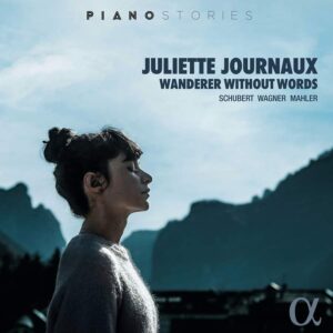 Alpha Classics ALPHA984 3760014199844 Franz Liszt; Franz Schubert; Gustav Mahler; Richard Wagner Wanderer Without Words Juliette Journaux, pianoforte