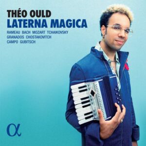 Alpha Classics ALPHA995 3760014199950 Johann Sebastian Bach; Régis Campo; Dmitri Shostakovich; Wolfgang Amadeus Mozart; Jean-Philippe Rameau; Enrique Granados; Pyotr Ilyich Tchaikovsky; Ferruccio Busoni; Tomás Gubitsch Laterna Magica Théo Ould