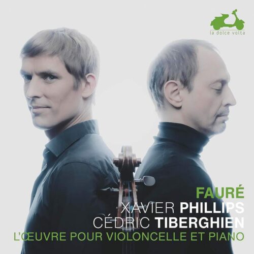 La Dolce Volta LDV102 3770001904610 Gabriel Fauré L’Œuvre pour violoncelle et piano Xavier Philips, violoncello, Cédric Tiberghien, pianoforte
