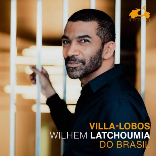 La Dolce Volta LDV119 3770001905136 Heitor Villa-Lobos Do Brasil Wilhem Latchoumia, pianoforte