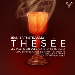 Aparté AP325 5051083186575 Jean Baptiste Lully Thésée LWV 51 (1675) - Tragédie lyrique en un prologue et cinq actes sur un livret de Philippe Quinault Les Talens Lyriques, Christophe Rousset, direzione, Mathias Vidal, ApartÈ AP325 5051083190459 Jean Baptiste Lully ThÈsÈe LWV 51 (1675) - TragÈdie lyrique en un prologue et cinq actes sur un livret de Philippe Quinault Les Talens Lyriques, Christophe Rousset, direzione, Mathias Vidal, tenore, Karine Deshayes, mezzosoprano, Choeur de Chambre de Namur, Thibaut Lenaerts, direzione di coro