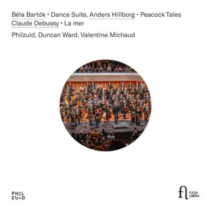 Fuga Libera FUG822 5400439008229 Béla Bartók; Claude Debussy; Anders Hillborg Béla Bartók: Dance Suite - Anders Hillborg: Peacock Tales - Claude Debussy: La mer Duncan Ward, direzione, Valentine Michaud, sassofono; Philzuid
