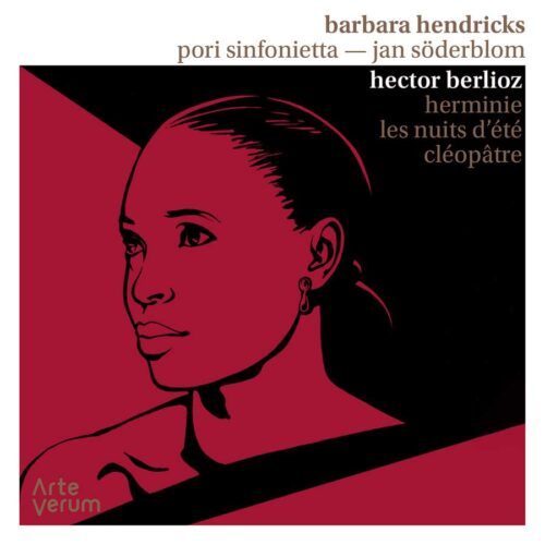 Arte Verum ARV016 5425019971168 Hector Berlioz Berlioz: Herminie, Les Nuits d'été, Cléopâtre Barbara Hendricks, soprano, Pori Sinfonietta, Jan Söderblom, direzione