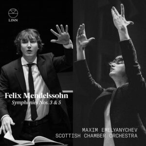 Linn Records CKD667 0691062066723 Felix Mendelssohn Symphonies Nos. 3 & 5 Maxim Emelyanychev, direzione, Scottish Chamber Orchestra