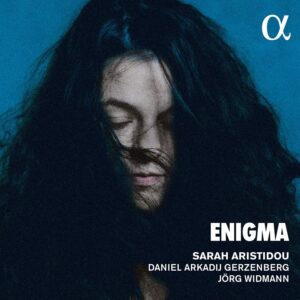 Alpha Classics ALPHA740 3760014197406 Olivier Messiaen, Sergeij Rachmaninov, Maurice Ravel, Franz Schubert, Hugo Wolf, Jörg Widmann, Andreas Tsiartas Enigma Sarah Aristidou, soprano, Daniel Arkadij Gerzenberg, pianoforte, Jörg Widmann, clarinetto