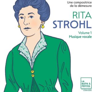 La Boîte à Pépites BAP0405 3760360800234 Rita Strohl Rita Strohl - Volume 1 / Vocal Music Elsa Dreisig, soprano, Adèle Charvet, mezzosoprano, Stéphane Degout, baritono, Olivia Darlic, voce