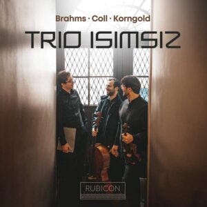 Rubicon RCD1107 5065002228581 Johannes Brahms, Francisco Coll, Erich Wolfgang Korngold Brahms, Coll & Korngold Piano Trios Trio Isimsiz