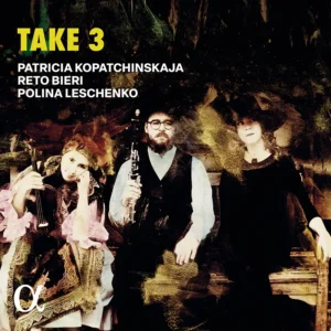 Alpha Classics ALPHA772 3760014197727 Béla Bartók, Francis Poulenc, Paul Schoenfield, Serban Nichifor Take 3 Reto Bieri, clarinetto, Patricia Kopatchinskaja, violino, Polina Leschenko, pianoforte