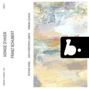 B Records LBM057 3770005527587 Franz Schubert Voyage d'hiver (Live) Victoire Bunel, mezzosoprano Jean-Christophe, Lanièce, baritono, Romain Louveau, pianoforte