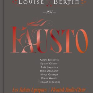 Bru Zane BZ1054 8055776010144 Louise Bertin Fausto Les Talens Lyriques, Flemish Radio Choir, Christophe Rousset, Karine Deshayes, mezzosoprano, Karina Gauvin, soprano, Ante Jerkunica, basso, Nico Darmanin, tenore, Marie Gautrot, mezzosoprano, Diana Axentii, mezzosoprano, Thibault de Damas, baritono