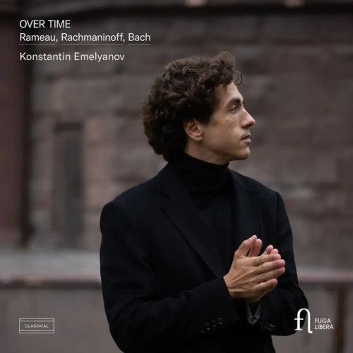 Fuga Libera FUG823 5400439008236 Johann Sebastian Bach, Sergej Rachmaninov, Jean-Philippe Rameau Over Time: Rameau, Rachmaninoff & Bach Konstantin Emelyanov, pianoforte