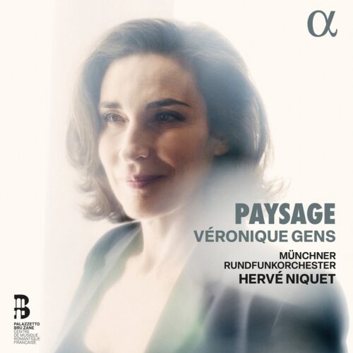 Alpha Classics ALPHA1030 8 3701624510308 Gabriel Fauré, Ernest Chausson, Jules Massenet, Camille Saint-Saëns, Reynaldo Hahn, Théodore Dubois, Charles Gounod, Fernand de La Tombelle Paysage Véronique Gens,soprano, Münchner Rundfunkorchester, Hervé Niquet, direzione