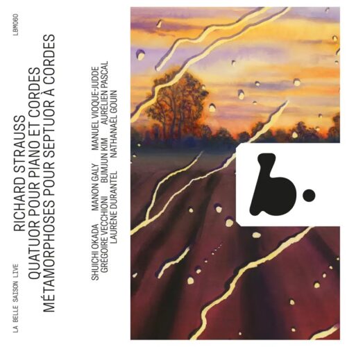 B Records LBM060 3770005527648 Richard Strauss Quatuor pour piano et Cordes. Métamorphoses pour septuor à cordes (Live) Trio Arnold, Manon Galy, violino, Grégoire Vecchioni, viola, Aurélien Pascal, violoncello, Laurène Durantel, contrabbasso, Nathanäel Gouin, pianoforte