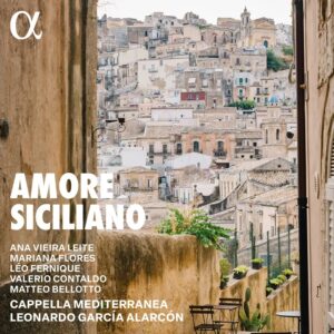 Alpha Classics ALPHA1037 3701624510377 Alfonso M. De’ Liguori|Vincenzo Tozzi, Tommaso Carapella, Cataldo Amodei, Sigismondo d'India, Pascuale Carrozza, Corrado Bonfiglio, José Marín, Santiago de Murcia, Diego Fernández de Huete, Alessandro Scarlatti, Leonardo García Alarcón Amore siciliano Cappella Mediterranea, Leonardo García Alarcón, direzione, Matteo Bellotto,basso, Valerio Contaldo, tenore, Léo Fernique, controtenore, Mariana Flores, soprano, Ana Vieira Leite, soprano