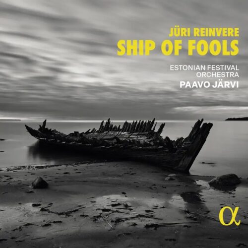 Alpha Classics ALPHA1056 3701624510568 Jüri Reinvere Jüri Reinvere: Ship of Fools Estonian Festival Orchestra, Paavo Järvi, direzione