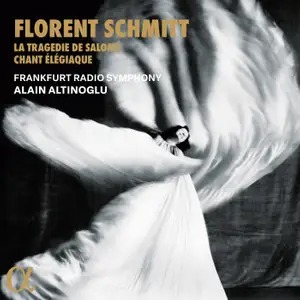 Alpha Classics ALPHA941 3760014199417 Florent Schmitt Schmitt: La Tragédie de Salomé & Chant élégiaque Frankfurt Radio Symphony, Alain Altinoglu, direzione