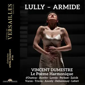 Château de Versailles Spectacles CVS124 3760385430324 Jean-Baptiste Lully Lully: Armide Anouk Defontenay, mezzosoprano, David Tricou, tenore, Eva Zaïcik, mezzosoprano, Jeanne Lefort, soprano, Le Poème Harmonique, Marie Perbost, soprano, Timothée Varon, baritono, Tomislav Lavoie, basso, Virgile Ancely, basso, Vincent Dumestre, direzione, Stéphanie d'Oustrac, mezzosoprano, Cyril Auvity, tenore