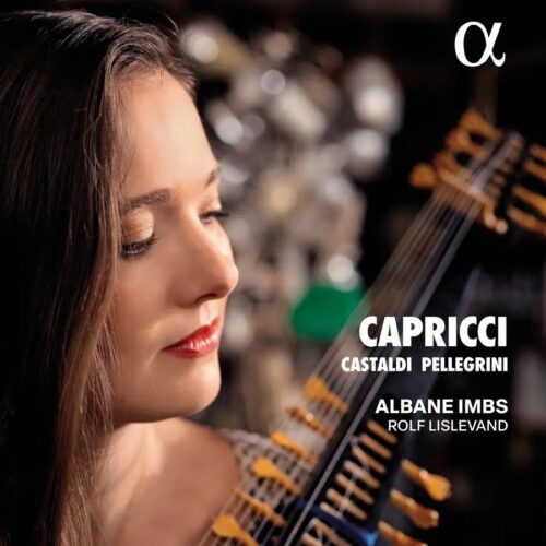 Alpha Classics ALPHA1066 3701624510667 Bellerofonte Castaldi, Domenico Pellegrini Capricci: Castaldi & Pellegrini Albane Imbs, tiorba, tiorbino e chitarra barocca, Rolf Lislevand, tiorba