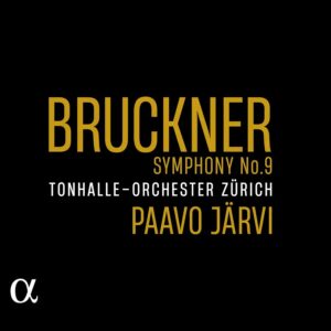 Alpha Classics ALPHA1068 3701624510681 Anton Bruckner Bruckner: Symphony No. 9 Tonhalle-Orchester Zürich, Paavo Järvi, direzione