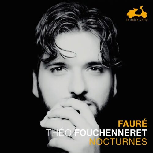 La Dolce Volta LDV125 3770001905464 Gabriel Fauré, Théo Fouchenneret Gabriel Fauré Fauré: Nocturnes Théo Fouchenneret, pianoforte