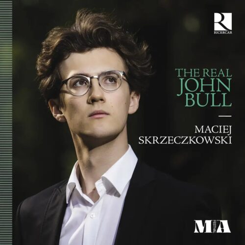 Ricercar RIC462 5400439004627 John Bull The Real John Bull Maciej Skrzeczkowski, virginale
