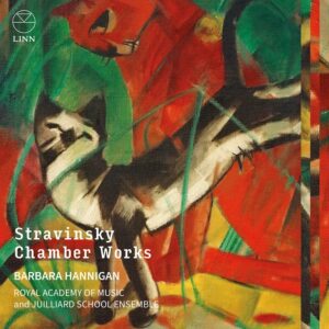 CKD722 0691062072229 Igor Stravinsky, Barbara Hannigan, Julliard School Ensemble, Royal Academy of Music Igor Stravinsky Stravinsky: Chamber Works Barbara Hannigan, Julliard School Ensemble, Royal Academy of Music