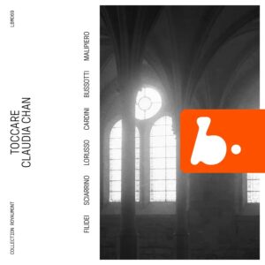 B Records LBM069 3770005527747 Gian Francesco Malipiero, Salvatore Sciarrino, Sylvano Bussotti, Francesco Filidei, Giulia Lorusso, Simone Cardini, Claudia Chan Gian Francesco Malipiero, Salvatore Sciarrino, Sylvano Bussotti, Francesco Filidei, Giulia Lorusso, Simone Cardini Toccare (Live) Claudia Chan