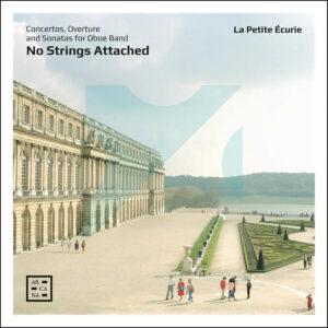Henry Purcell, Joseph Bodin de Boismortier, George Frideric Handel, Louis-Antoine Dornel, Johann Christian Schieferdecker, Antonio Vivaldi, Reinhard Keiser, No Strings Attached. Concertos, Overture and Sonatas for Oboe Band, La Petite Écurie, Arcana