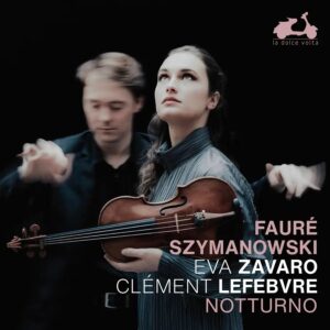 La Dolce Volta LDV127 Notturno Eva Zavaro, Clément Lefebvre