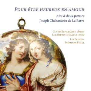 Ramée RAM2302 Joseph Chabanceau de La Barre: Pour être heureux en amour Camille Delaforge, Ensemble Il Caravaggio, Gwendoline Blondeel, Adèle Charvet, Artavazd Sargsyan, Jordan Mouaissia