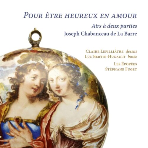 Ramée RAM2302 Joseph Chabanceau de La Barre: Pour être heureux en amour Camille Delaforge, Ensemble Il Caravaggio, Gwendoline Blondeel, Adèle Charvet, Artavazd Sargsyan, Jordan Mouaissia