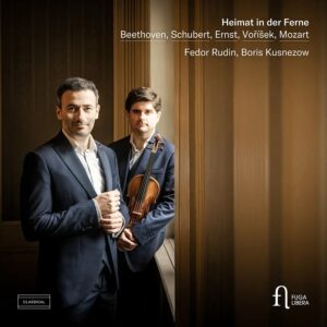 Fuga Libera FUG838 5400439008380 Ludwig van Beethoven, Wolfgang Amadeus Mozart, Franz Schubert, Heinrich Wilhelm Ernst, Jan Václav Hugo Voříšek, Fedor Rudin, Boris Kusnezow Ludwig van Beethoven, Wolfgang Amadeus Mozart, Franz Schubert, Heinrich Wilhelm Ernst, Jan Václav Hugo Voříšek Heimat in der Ferne Fedor Rudin, Boris Kusnezow