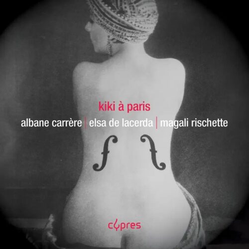 Cypres Records CYP8623 Kiki à Paris Albane Carrère, Elsa de Lacerda, Magali Rischette Guido et Maurizio de Angelis Quoi Claude Debussy Trois chansons de Bilitis : 1. La Flûte de Pan Claude Debussy Trois chansons de Bilitis : 2. La Chevelure Claude Debussy Trois chansons de Bilitis : 3. Le Tombeau des naïades Reynaldo Hahn À Chloris Barbara Toi Didier Goret Tueuses Francis Poulenc Fiançailles pour rire : Mon cadavre est doux comme un gant Charles Dumont Mon Dieu Mathilde Gerner et Marine Di Sante Et même après je t’aimerai Jean-Luc Fafchamps Je voudrais pas crever Lili Boulanger Reflets Francis Poulenc Fiançailles pour rire : Violon Etienne Daho, Belkacem Areski, Arnold Turboust, Henry François, Michel Colombier Conne Carlo Guindani Là-haut sur la butte Jeff Barnel Mourir sur scène Michel Berger Résiste