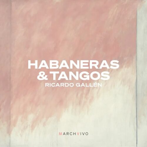 MarchVivo MV012 Habaneras & Tangos Ricardo Gallén