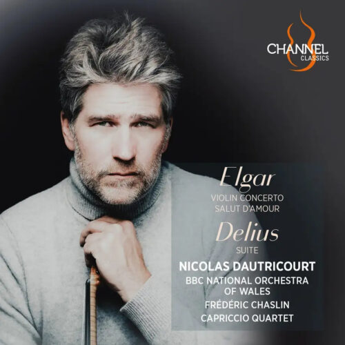 CCS48725 Channel Classics 723385487258 Edward Elgar, Frederick Delius, Nicolas Dautricourt, Frédéric Chaslin, BBC National Orchestra of Wales, Capriccio Quartet Edward Elgar, Frederick Delius Elgar: Violin Concerto & Salut d'amour - Delius: Suite Nicolas Dautricourt, violino, Frédéric Chaslin, direzione, BBC National Orchestra of Wales, Capriccio Quartet