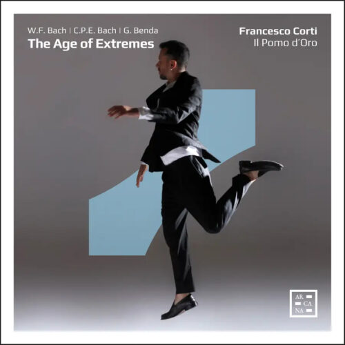 Arcana 3760195735732 Carl Philipp Emanuel Bach, Wilhelm Friedemann Bach, Georg Benda, Francesco Corti, Il Pomo d'Oro Carl Philipp Emanuel Bach, Wilhelm Friedemann Bach, Georg Benda The Age of Extremes – W.F. Bach | G. Benda | C.P.E. Bach Francesco Corti, clavicembalo, Il Pomo d'Oro