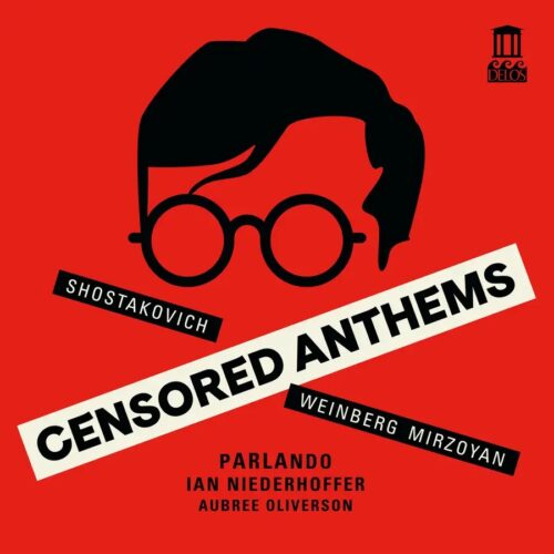 Delos DE3610 013491361024 Dmitri Shostakovich, Mieczysław Weinberg, Edvard Mirzoyan, Parlando, Ian Niederhoffer, Aubree Oliverson Dmitri Shostakovich, Mieczysław Weinberg, Edvard Mirzoyan Censored Anthems Parlando, Ian Niederhoffer, direzione, Aubree Oliverson, violino