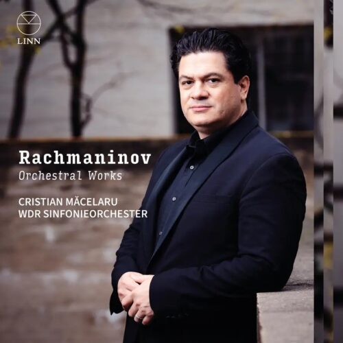 Linn Records CKD778 691062077828 Sergei Rachmaninoff, Cristian Măcelaru, WDR Sinfonieorchester Sergei Rachmaninoff Orchestral Works WDR Sinfonieorchester, Cristian Măcelaru, direzione