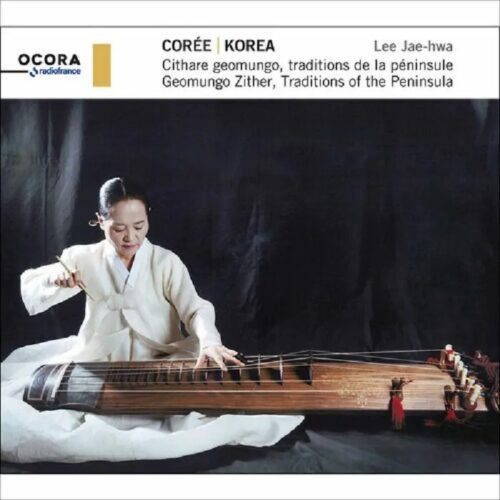 Ocora C560270 3415820000913 Lee Jae-hwa, Jung Hwa-young Korea: Geomungo Zither, Traditions of the Peninsula Lee Jae-hwa, Jung Hwa-young