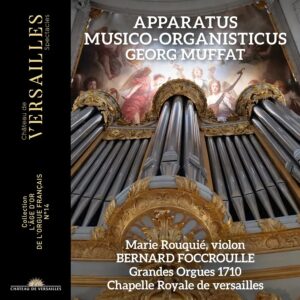Château de Versailles Spectacles CVS131 3760385430423 Bernard Foccroulle, Marie RouquiéGeorg Muffat, Georg Muffat Apparatus musico-organisticus Bernard Foccroulle, organo, Marie Rouquié, violino