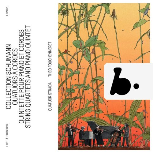B Records LBM071 3770005527686 Robert Schumann, Théo Fouchenneret, Quatuor Strada Robert Schumann Schumann Collection - String Quartets and Piano Quintet Théo Fouchenneret, pianoforte, Quatuor Strada