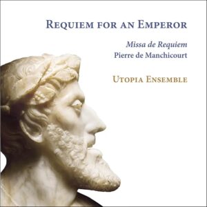 Ramée RAM2401 4250128524018 Pierre de Manchicourt, Utopia Ensemble, Jan Van Outryve Pierre de Manchicourt Requiem for an Emperor Utopia Ensemble, Jan Van Outryve, liuto
