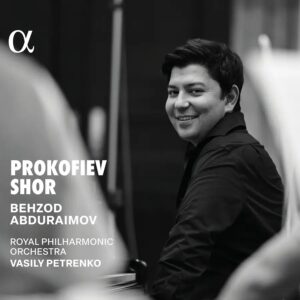 Alpha Classics ALPHA1124 3701624511244 Sergej Prokof'ev, Alexey Shor, Behzod Abduraimov, Vasily Petrenko, Royal Philharmonic Orchestra Prokofiev & Shor
