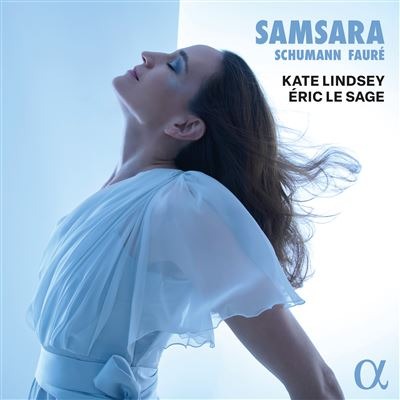 Alpha Classics ALPHA1125 3701624511251 Gabriel Fauré, Robert Schumann, Kate Lindsey, Éric Le Sage Samsara: Schumann & Fauré