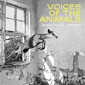 Cypres Records CYP0624 5412217006242 Jean-Paul Dessy, Musiques Nouvelles Jean-Paul Dessy Jean-Paul Dessy: Voices of the Animals