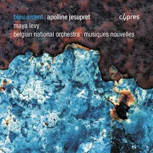 Cypres Records CYP4667 5412217046675 Maya Levy, Apolline Jesupret Apolline Jesupret Cypres Records CYP4667 5412217046675 Maya Levy, Apolline Jesupret Apolline Jesupret Apolline Jesupret: Bleu Ardent
