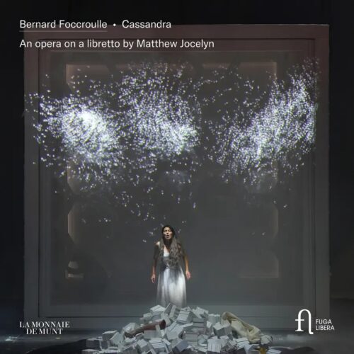 Fuga Libera FUG844 5400439008441 La Monnaie Chorus, La Monnaie Symphony Orchestra, Kazushi Ono, Jessica Niles, Lisa Willems, Sandrine Mairesse, Paul Appleby, Joshua Hopkins, Katarina Bradić, Susan Bickley, Gidon Saks, Sarah Defrise, Bernard Foccroulle Bernard Foccroulle Foccroulle: Cassandra. An Opera on a Libretto by Matthew Jocelyn