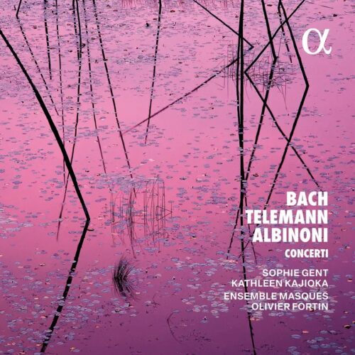 Alpha Classics ALPHA1140 3701624511404 Tomaso Albinoni, Johann Sebastian Bach, Georg Philipp Telemann, Ensemble Masques, Olivier Fortin, Sophie Gent, Kathleen Kajioka Bach, Telemann & Albinoni: Concerti