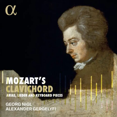 Alpha Classics ALPHA1142 3701624511428 Wolfgang Amadeus Mozart, Georg Nigl, Alexander Gergelyfi Mozart's Clavichord