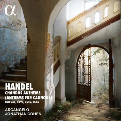 Alpha Classics ALPHA1153 3701624511534 George Frideric Handel, Arcangelo, Jonathan Cohen Handel: Chandos Anthems (Anthems for Cannons)